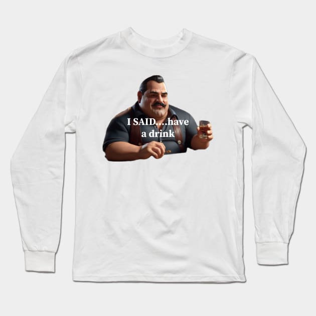 “Paulie Meatball” - Have A Drink Long Sleeve T-Shirt by ToochArt